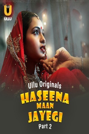 Haseena Maan Jayegi 2025 Hindi Season 01 Part 02 ULLU WEB Series 720p HDRip Download