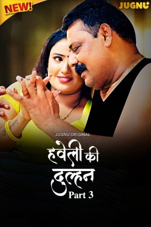 Haveli Ki Dulhan 2025 Hindi Season 01 Part 03 Jugnu WEB Series 720p HDRip Download
