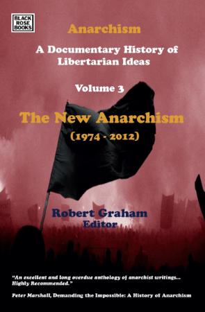 Graham, Robert (ed )   Anarchism A Documentary History, Vol 3 (Black Rose, 2013)