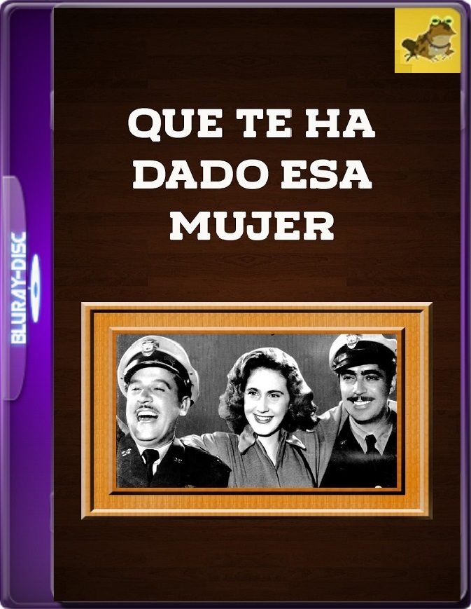 ¡¿Qué Te Ha Dado Esa Mujer?! (1951) WEB-DL 1080p (60 FPS) Latino