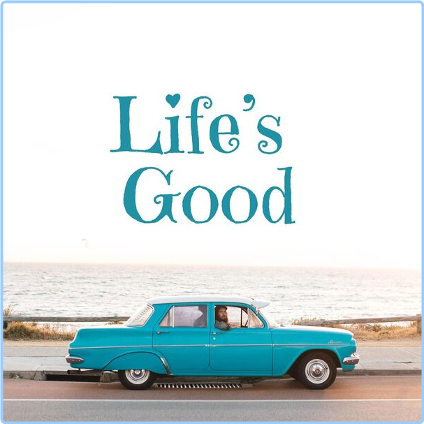 Various Artists - Life's Good (2024) [320 Kbps] HKDpX7WK_o