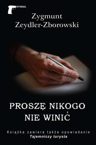 Zygmunt Zeydler-Zborowski - Proszę nikogo nie winić