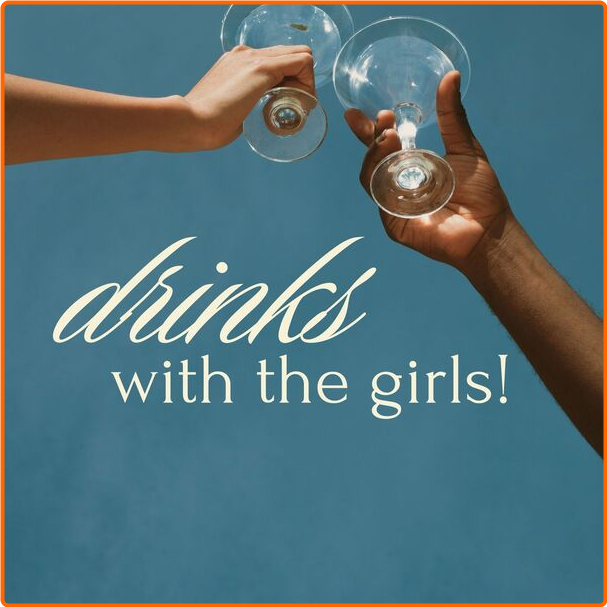 Various Artists - Drinks With The Girls! (2024) [320 Kbps] WPlG2Md1_o