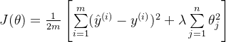 J(\theta)=\frac{1}{2m} \left[\sum\limits^m_{i=1}(\hat y^{(i)}-y^{(i)})^2 + \lambda\sum\limits_{j=1}^{n}\theta_{j}^{2}\right]