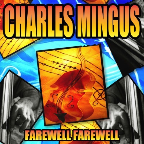 Charles Mingus - Farewell Farewell - 2012