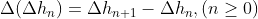 \Delta (\Delta h_n)=\Delta h_{n+1}-\Delta h_n,(n\geq 0)