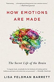 How Emotions Are Made - The Secret Life Of The Brain