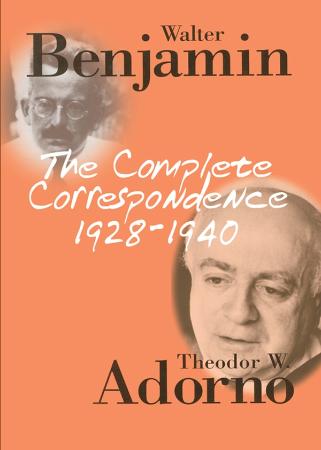 Lonitz, Henri (ed ) - Complete Correspondence of Theodor Adorno and Walter Benjami...