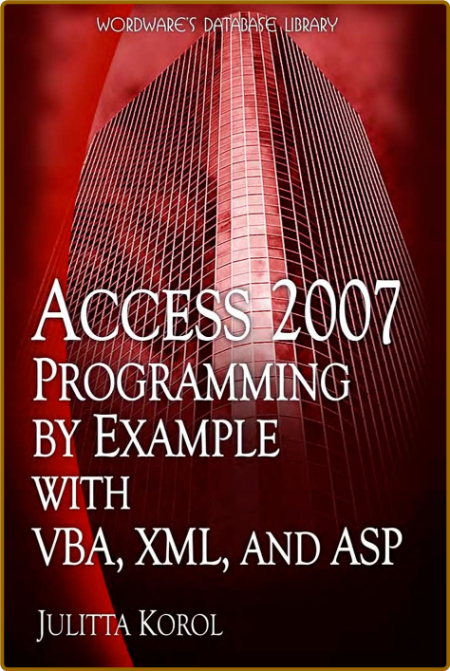 Access 2007 Programming by Example with VBA, XML, and ASP (Wordware Database Libra...
