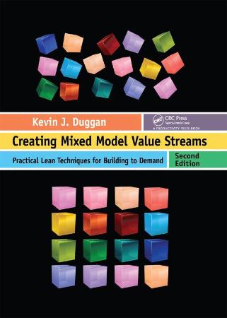 Kevin J  Duggan   Creating Mixed Model Value Streams  Practical Lean Techniques fo...