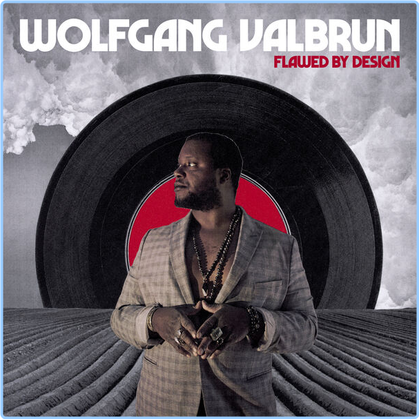 Wolfgang Valbrun Flawed By Design (2024) Soul Flac 24 48 WN6JHIkS_o