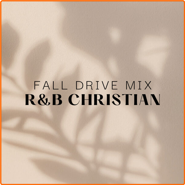 Various Artists - Fall Drive Mix R&b Christian (2024) [320 Kbps] 0S3mG0JF_o