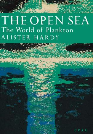 The open sea its natural history Pt 1, The world of plankton by Alister C Hardy