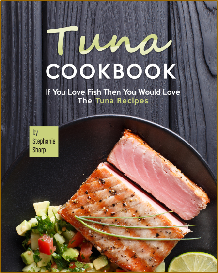 Tuna Cookbook by Stephanie Sharp