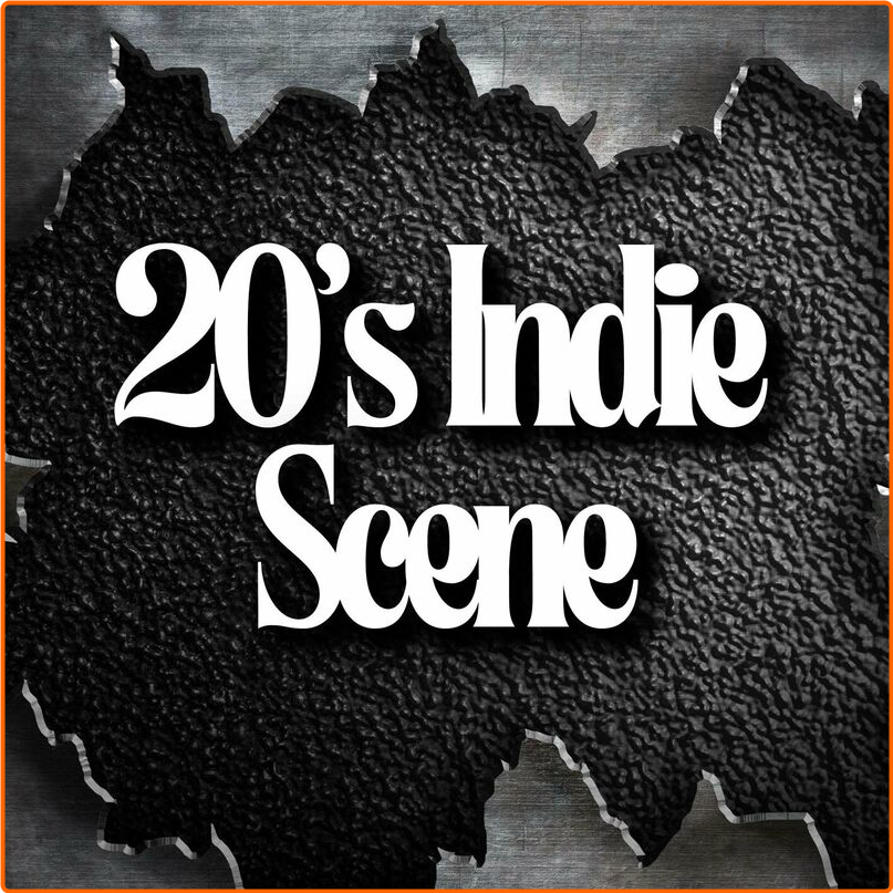 Various Artists - 20's Indie Scene Best New Alternative (2024) [320 Kbps] J1ROUKcs_o