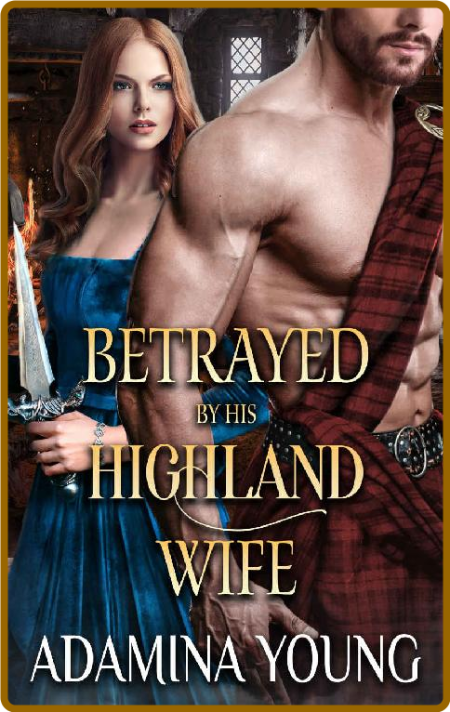 BetRayed by His Highland Wife: A Scottish Medieval Historical Romance - Adamina Young BmQVozZ5_o