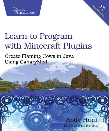 Learn to Program with Minecraft Plugins Create Flaming Cows in Java Using CanaryMod