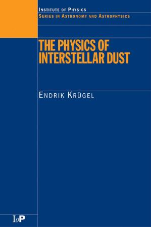 The Physics of Interstellar Dust (Series in Astronomy and Astrophysics)