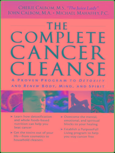 The Complete Cancer Cleanse - A Proven Program to Detoxify and Renew Body, Mind, and Spirit