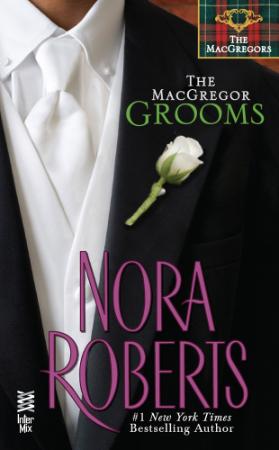 Nora Roberts   [MacGregors 10]   The MacGregor Grooms