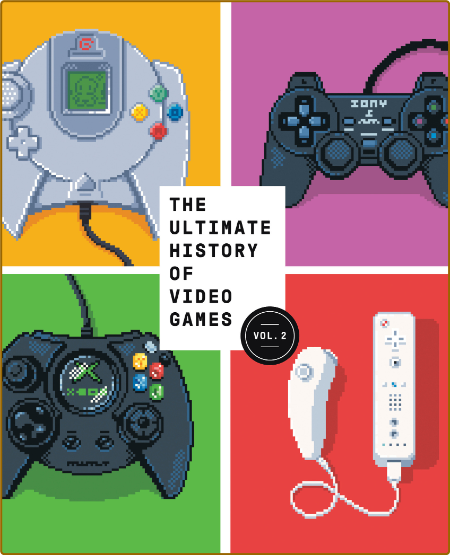 The Ultimate History of Video Games, Volume 2 - Nintendo, Sony, Microsoft, and the...