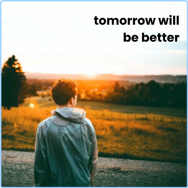 Various Artists - Tomorrow Will Be Better (2024) [320 Kbps] 8ksjELO8_o