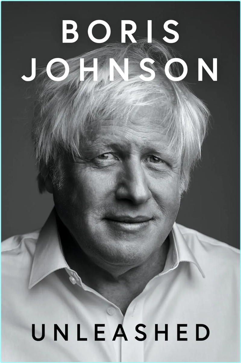 Boris Johnson Unleashed – (Johnson, Boris)