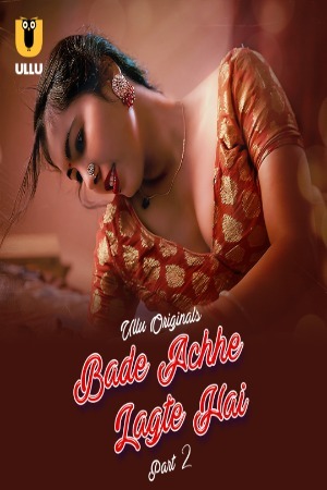 Bade Achhe Lagte Hai 2025 Hindi Season 01 Part 02 ULLU WEB Series 720p HDRip Download