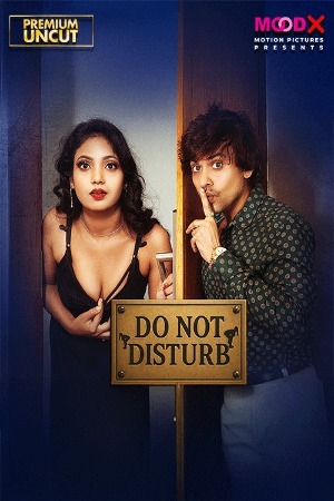 Do Not Disturb 2025 Hindi Season 01 Episodes 01 Added Moodx WEB Series 720p HDRip Download