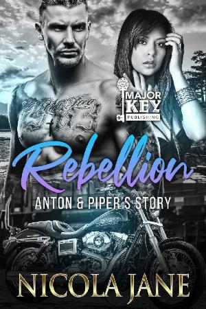 Anton & Piper's story (Rebellion MC  3)   Nicola Jane