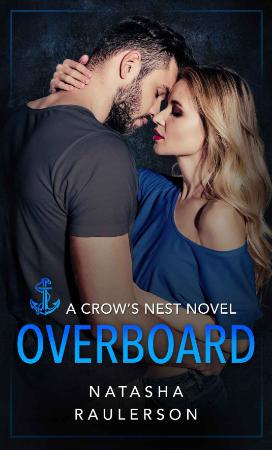 Overboard (A Crow's Nest Novel Book 2) - Natasha Raulerson