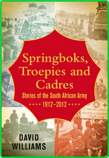 Springboks, Troepies and Cadres - Stories of the South African Army, 1912-2012 3wrjU6JF_o