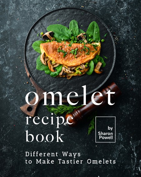 Omelet Recipe Book by Sharon Powell