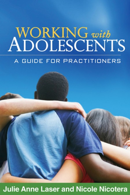 Working with Adolescents by Julie Anne Laser