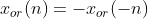 x_{or}(n)=-x_{or}(-n)