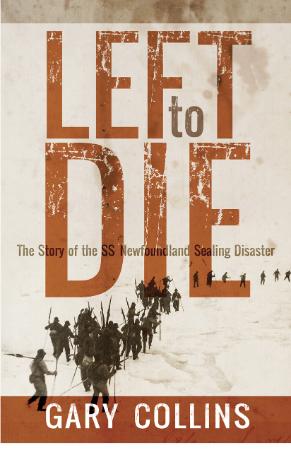 Left to Die - The Story of the SS Newfoundland Sealing Disaster