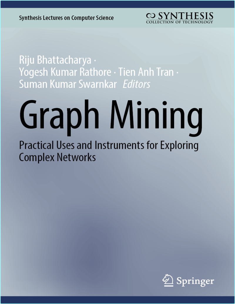 Graph Mining Practical Uses And Instruments Networks (2026) (Riju Bhattacharya & Yogesh Kumar Rathore & Tien Anh Tran & Suman Kumar Swarnkar)