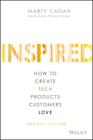 Inspired  How to Create Tech Products Customers Love