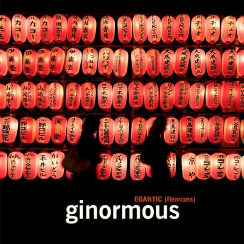 Ginormous - Egantic (Remixes) - 2010