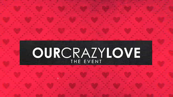 Our Crazy Love - VideoHive 14448738