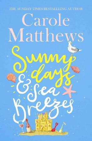 Sunny Days and Sea Breezes - Carole Matthews