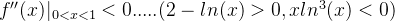 f''(x)|_{0<x<1} < 0 .....( 2-ln(x) > 0, xln^3(x)<0)