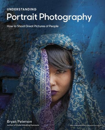 Understanding Portrait Photography - How to Shoot Great Pictures of People Anywhere