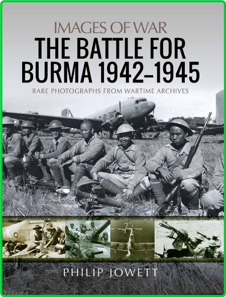 The Battle for Burma, 1942 - 1945 - Rare Photographs from Wartime Archives YtLCL8KR_o