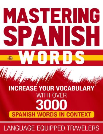 Mastering Spanish Words - Increase Your Vocabulary with Over 3000 Spanish Words in...