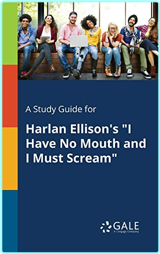 I Have No Mouth & I Must Scream And Other Works Harlan Ellison – (Gale, Cengage Learning)