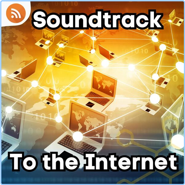 Various Artists - Soundtrack To The Internet (2024) [320 Kbps] EbmNbPUR_o