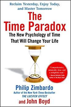 The Time Paradox - The New Psychology of Time That Will Change Your Life