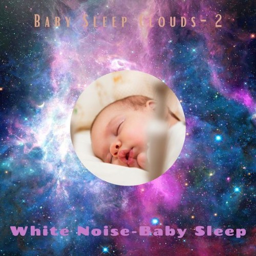 White Noise – Baby Sleep - Baby Sleep Clouds- 2 - 2021