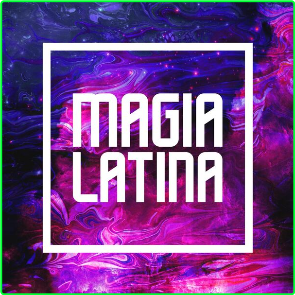 Various Artists - Magia Latina (2024) [320 Kbps] L1NPK07n_o